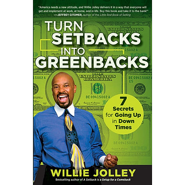 Turn Setbacks into Greenbacks, Willie Jolley