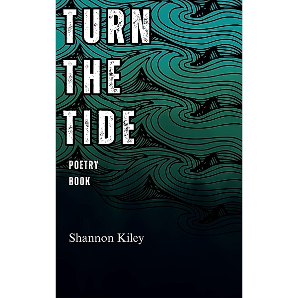 Turn the Tide Poetry Book, Shannon Kiley