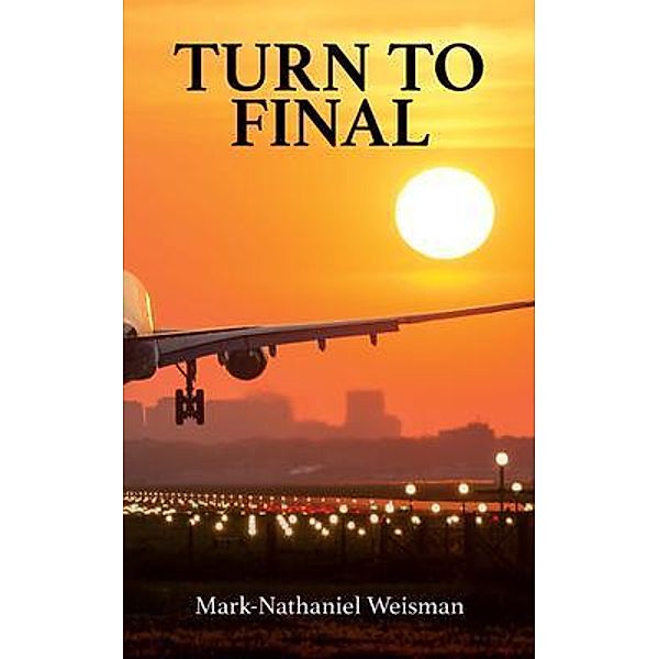 Turn to Final, Mark-Nathaniel Weisman