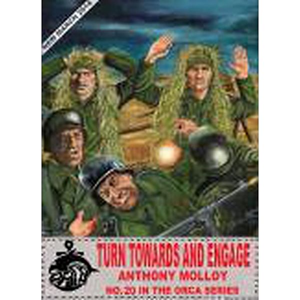 Turn Towards and Engage (Special Force Orca, #20) / Special Force Orca, Anthony Molloy