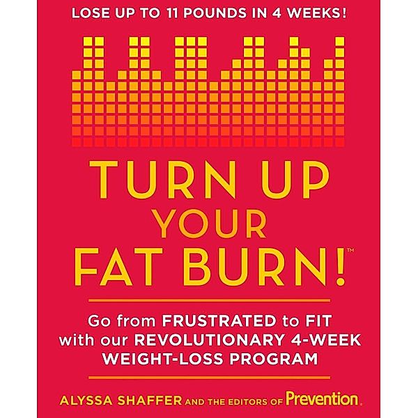 Turn Up Your Fat Burn!, Alyssa Shaffer, Editors Of Prevention Magazine