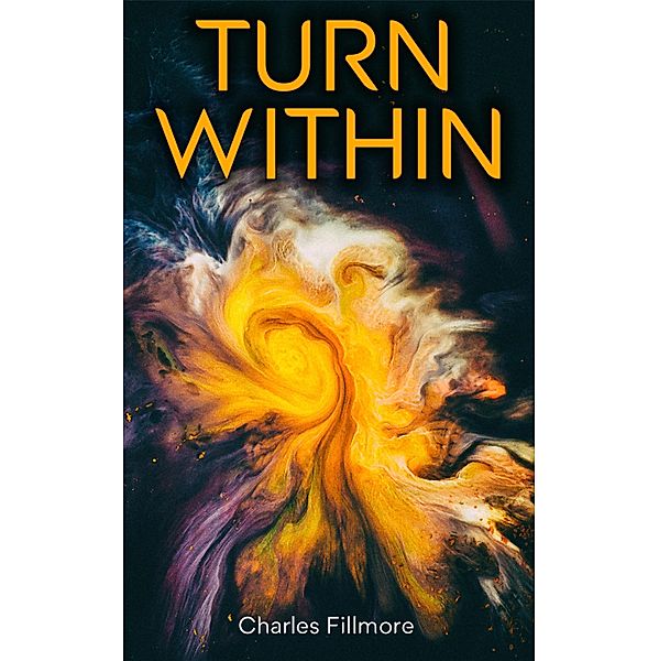 Turn Within, Charles Fillmore