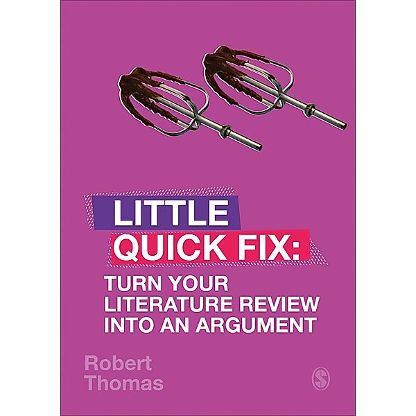 Turn Your Literature Review Into An Argument / Little Quick Fix, Robert Thomas