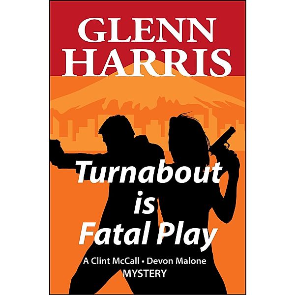 Turnabout Is Fatal Play (McCall / Malone Mystery, #1) / McCall / Malone Mystery, Glenn Harris