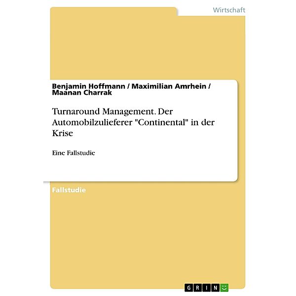Turnaround Management. Der Automobilzulieferer Continental in der Krise, Benjamin Hoffmann, Maximilian Amrhein, Maanan Charrak