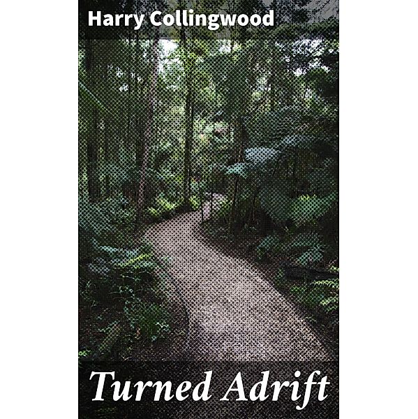 Turned Adrift, Harry Collingwood