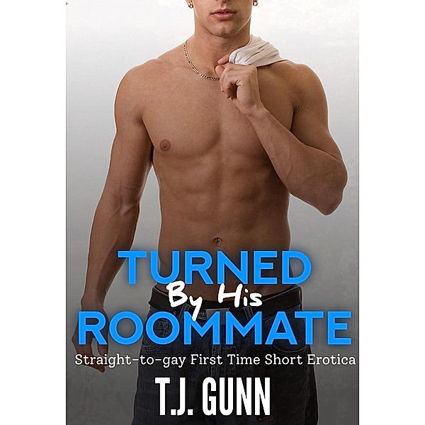 Turned by His Roommate, Tj Gunn