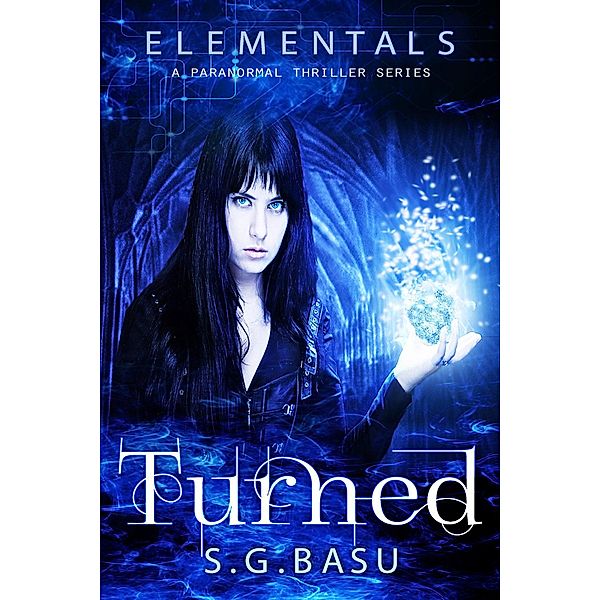 Turned (Elementals, #1), S. G. Basu