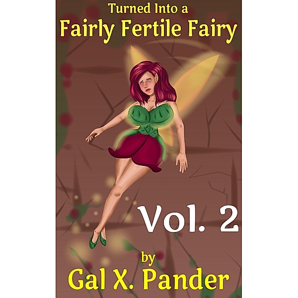 Turned Into a Fairly Fertile Fairy, Vol. 2 / Turned Into a Fairly Fertile Fairy, Gal X. Pander