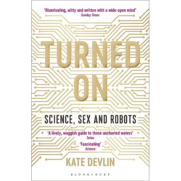 Turned on: Science, Sex and Robots, Kate Devlin