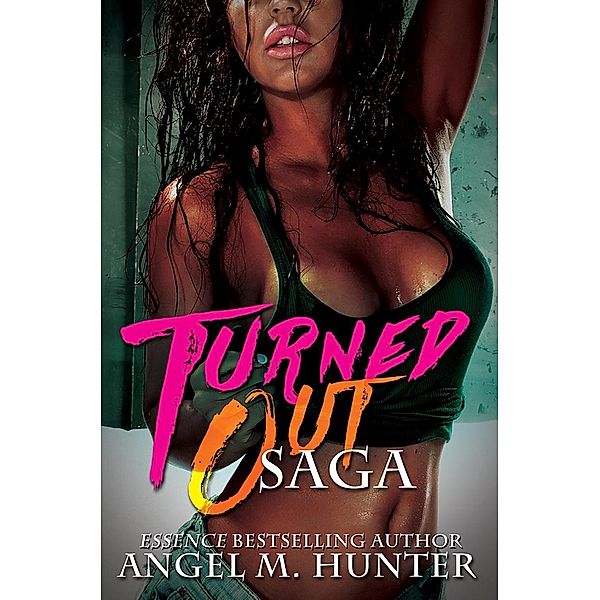 Turned Out Saga, Angel M. Hunter