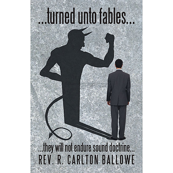 ...Turned Unto Fables..., Rev. R. Carlton Ballowe