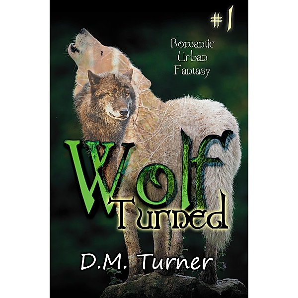 Turned (Wolf, #1) / Wolf, D. M. Turner