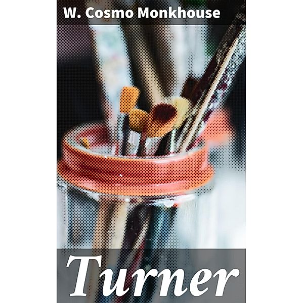 Turner, W. Cosmo Monkhouse