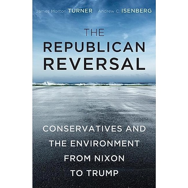 Turner, J: Republican Reversal, James Morton Turner, Andrew C. Isenberg