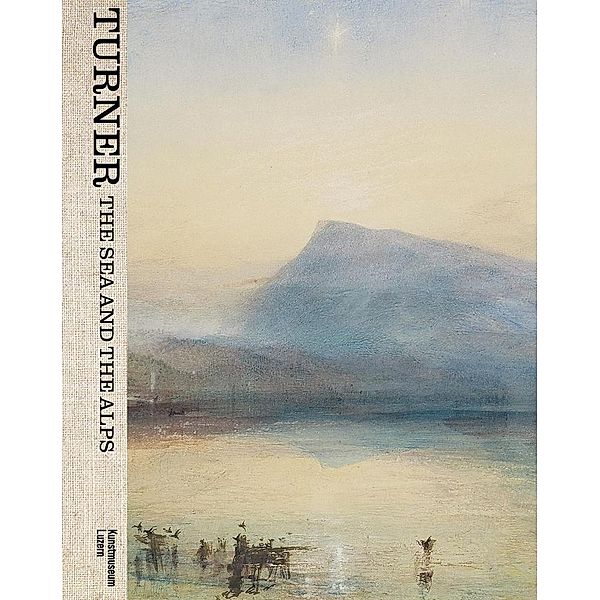 Turner - The Sea and the Alps, Kunstmuseum Luzern