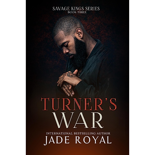 Turner's War (Savage Kings Series, #3) / Savage Kings Series, Jade Royal