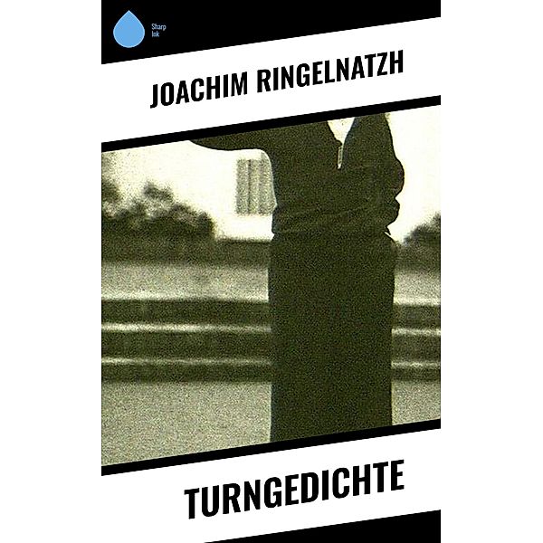 Turngedichte, Joachim Ringelnatzh