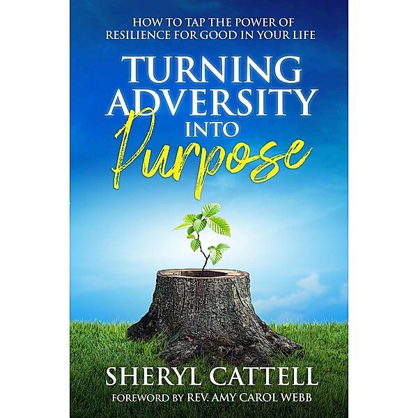 Turning Adversity into Purpose, Sheryl Cattell