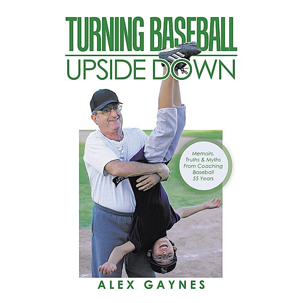 Turning Baseball Upside Down, Alex Gaynes