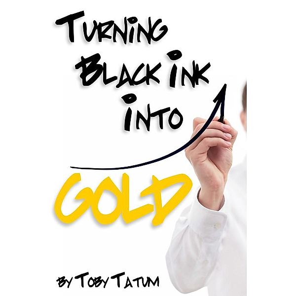 Turning Black Ink Into Gold, Toby Tatum
