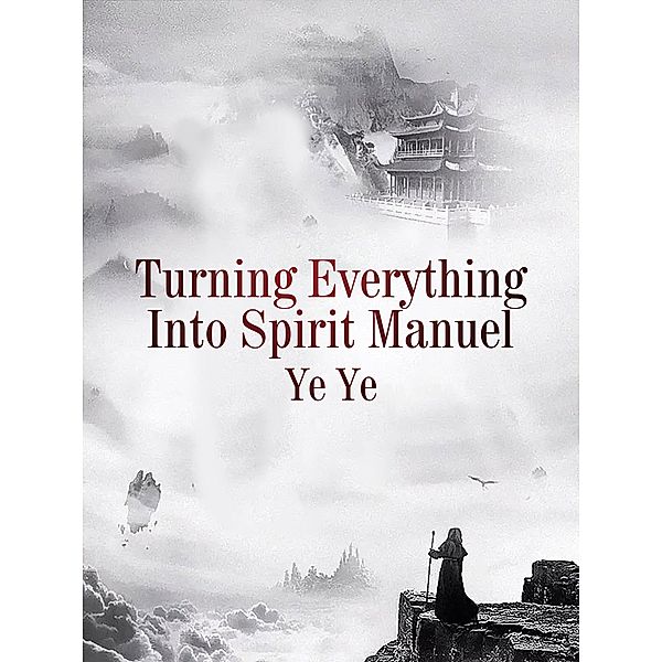 Turning Everything Into Spirit Manuel, Ye Ye