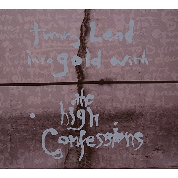 Turning Lead Into Gold With The High, High Confessions