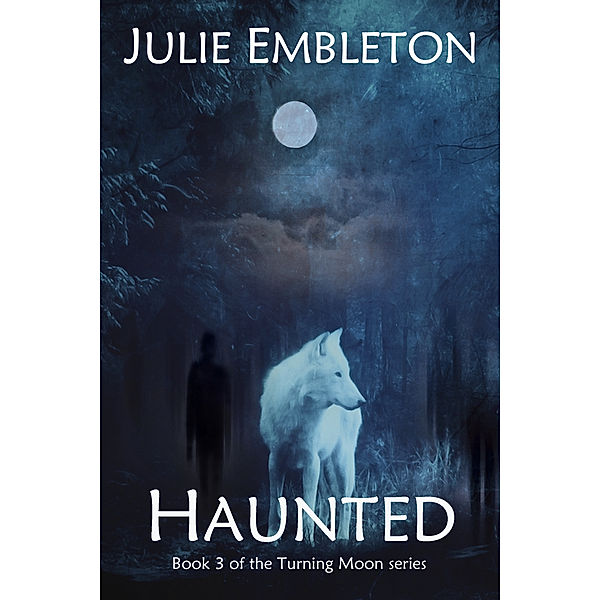 Turning Moon: Haunted, Julie Embleton