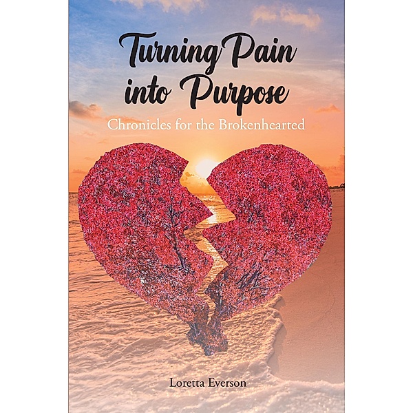 Turning Pain into Purpose, Loretta Everson