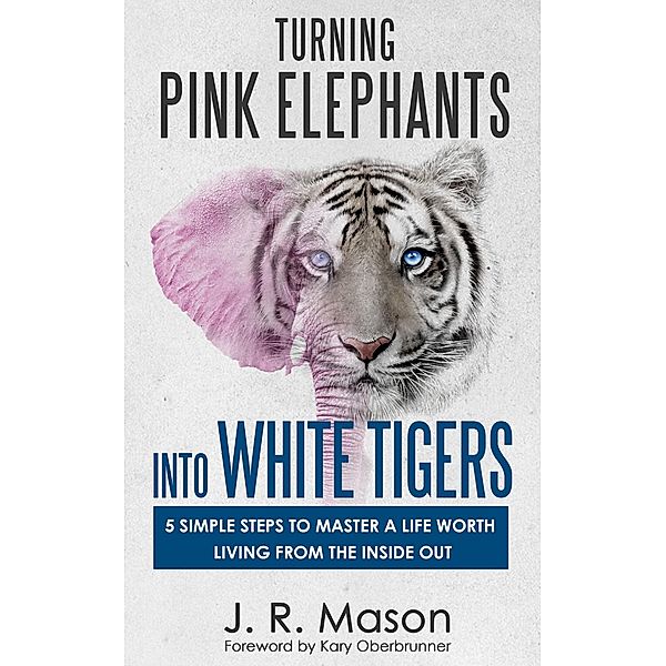 Turning Pink Elephants Into White Tigers:, J. R. Mason