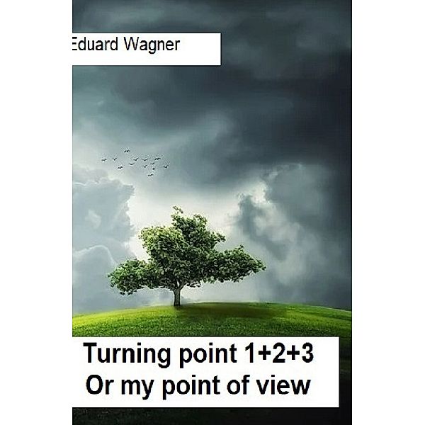 Turning point 1+2+3, Eduard Wagner