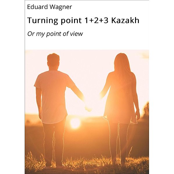 Turning point 1+2+3 Kazakh, Eduard Wagner