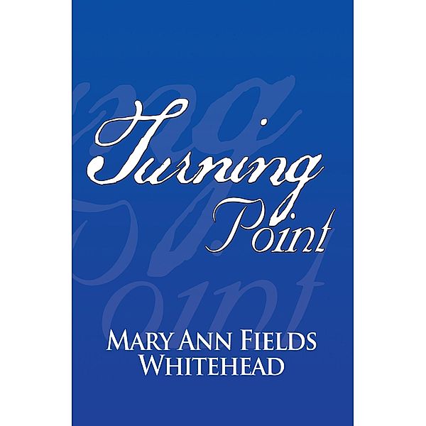 Turning Point, Mary Ann Fields Whitehead