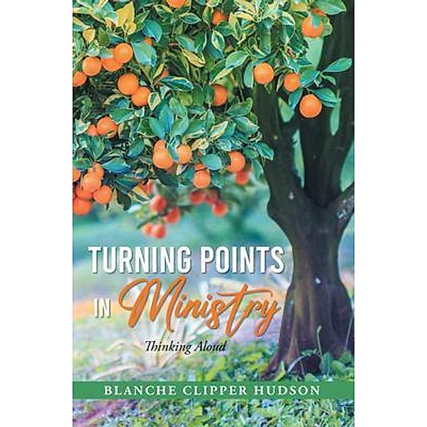 TURNING POINTS IN MINISTRY, Blanche Clipper Hudson