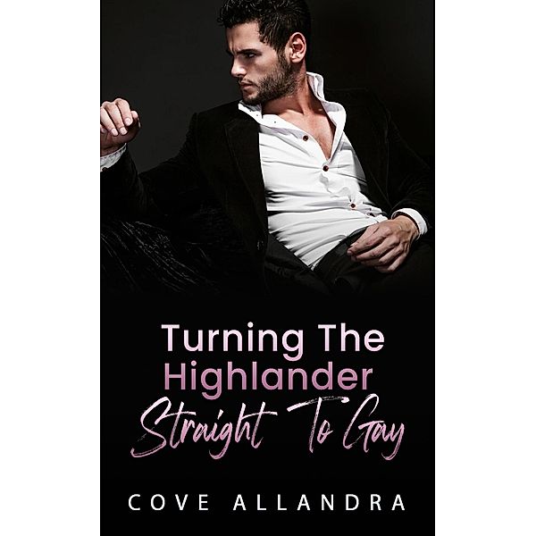 Turning The Highlander Straight To Gay, Cove Allandra