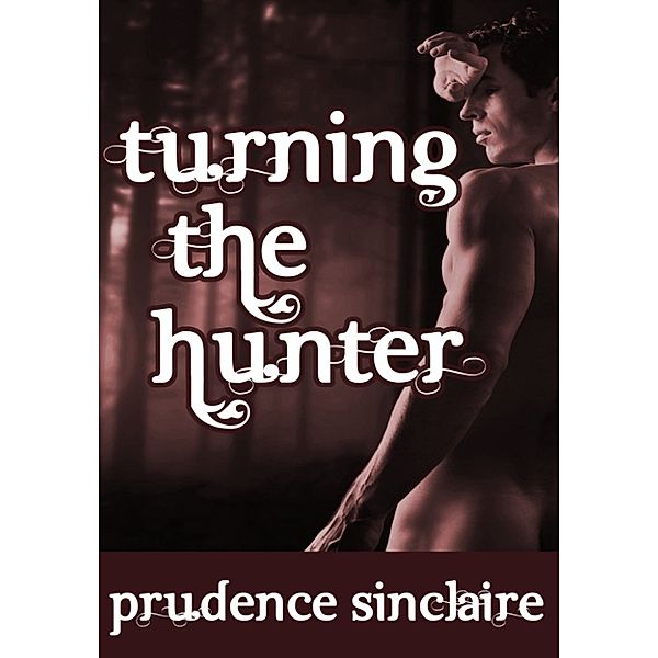 Turning the Hunter (Wickedly Ever After), Prudence Sinclaire