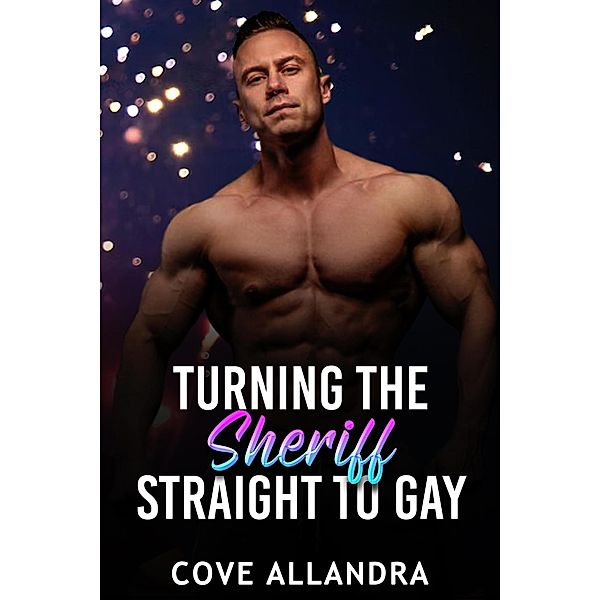 Turning The Sheriff Straight To Gay, Cove Allandra