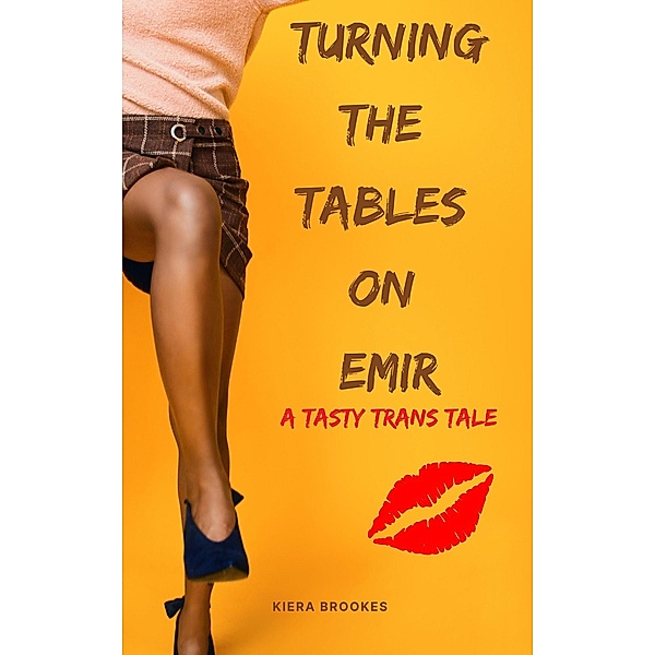 Turning the Tables on Emir (Tasty Trans Tales) / Tasty Trans Tales, Kiera Brookes