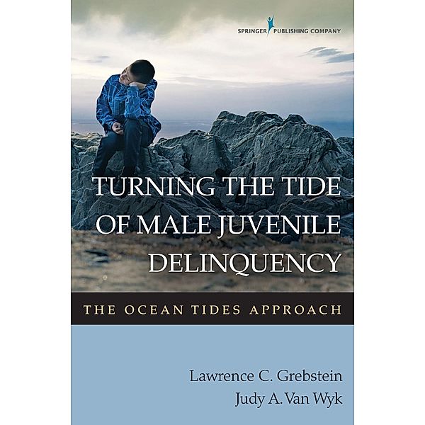 Turning the Tide of Male Juvenile Delinquency, Lawrence C. Grebstein, Judy A. van Wyk