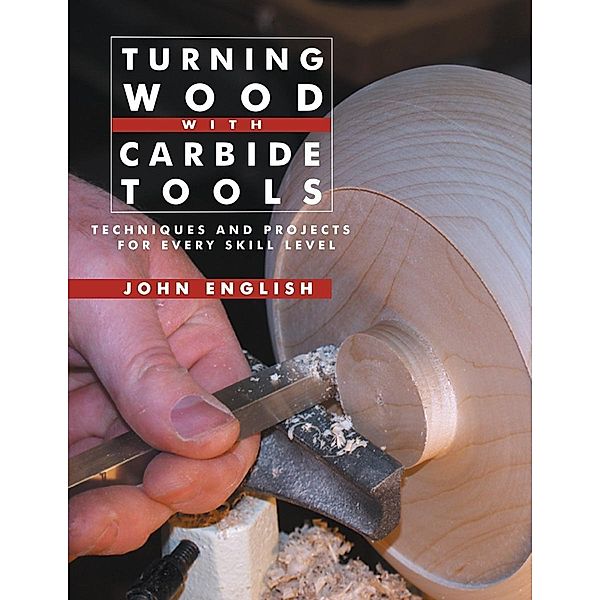 Turning Wood with Carbide Tools, John English