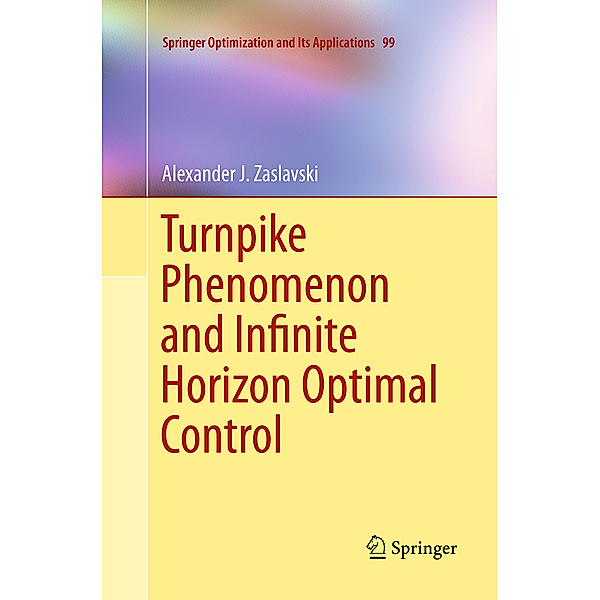 Turnpike Phenomenon and Infinite Horizon Optimal Control, Alexander J Zaslavski