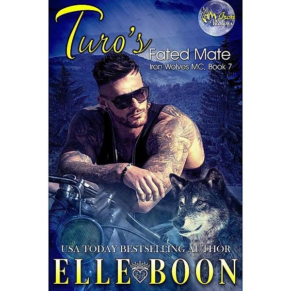 Turo's Fated Mate (Iron Wolves MC, #7) / Iron Wolves MC, Elle Boon