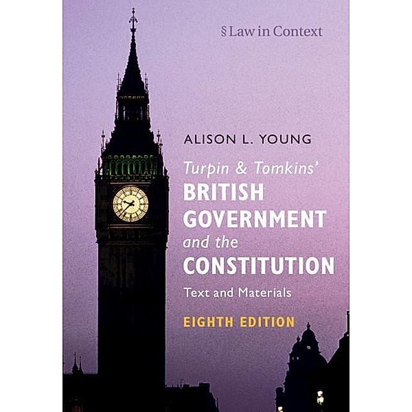 Turpin and Tomkins' British Government and the Constitution / Law in Context, Alison L. Young