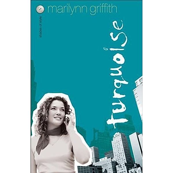 Turquoise (Shades of Style Book #4), Marilynn Griffith