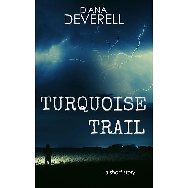 Turquoise Trail: A Short Story, Diana Deverell