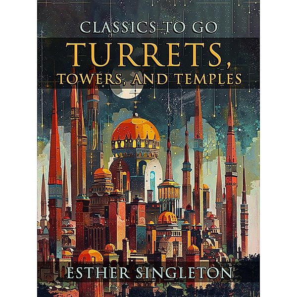 Turrets, Towers, And Temples, Esther Singleton