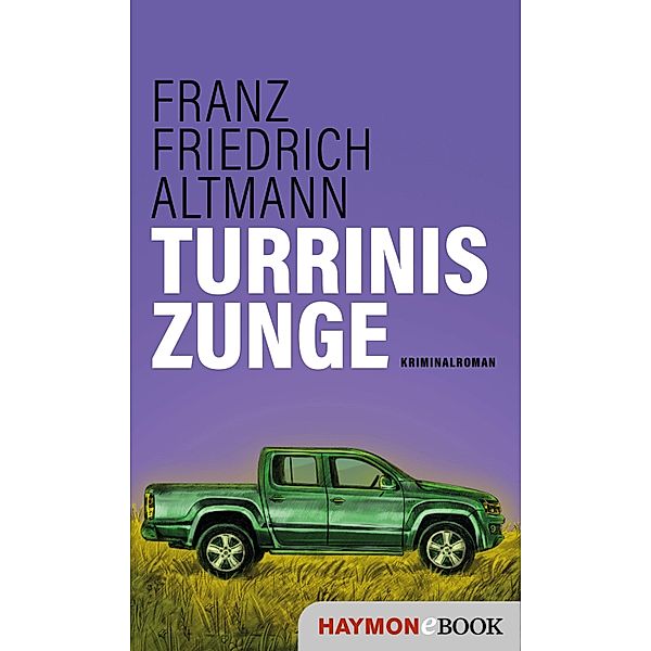 Turrinis Zunge / Turrini-Krimi Bd.7, Franz Friedrich Altmann