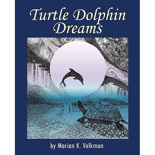 Turtle Dolphin Dreams / Spiritual Dimensions, Marian K. Volkman