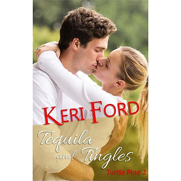 Turtle Pine: Tequila and Tingles (Turtle Pine, #2), Keri Ford