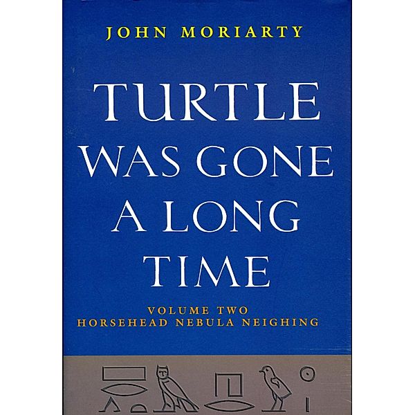 Turtle Was Gone a Long Time Volume 2, John Moriarty